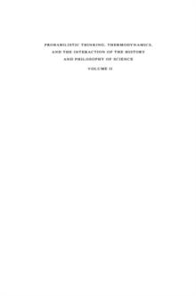 Probabilistic Thinking, Thermodynamics and the Interaction of the History and Philosophy of Science : Proceedings of the 1978 Pisa Conference on the History and Philosophy of Science Volume II