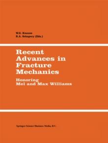 Recent Advances in Fracture Mechanics : Honoring Mel and Max Williams