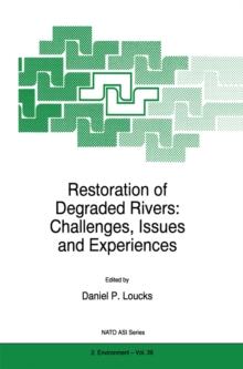 Restoration of Degraded Rivers: Challenges, Issues and Experiences