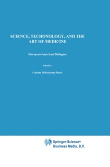 Science, Technology, and the Art of Medicine : European-American Dialogues