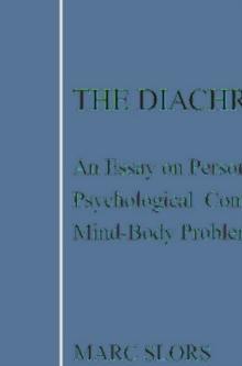 The Diachronic Mind : An Essay on Personal Identity, Psychological Continuity and the Mind-Body Problem