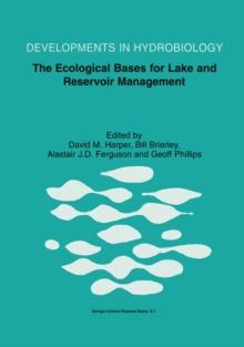 The Ecological Bases for Lake and Reservoir Management : Proceedings of the Ecological Bases for Management of Lakes and Reservoirs Symposium, held 19-22 March 1996, Leicester, United Kingdom