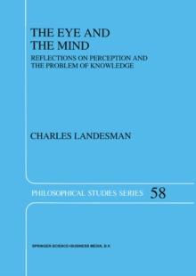 The Eye and the Mind : Reflections on Perception and the Problem of Knowledge