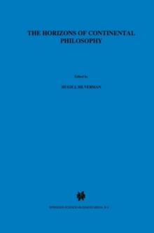 The Horizons of Continental Philosophy : Essays on Husserl, Heidegger, and Merleau-Ponty