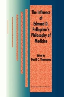 The Influence of Edmund D. Pellegrino's Philosophy of Medicine