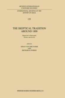 The Skeptical Tradition Around 1800 : Skepticism in Philosophy, Science, and Society