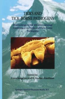 Ticks and Tick-Borne Pathogens : Proceedings of the 4th International Conference on Ticks and Tick-Borne Pathogens The Banff Centre Banff, Alberta, Canada 21-26 July 2002