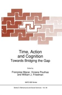 Time, Action and Cognition : Towards Bridging the Gap