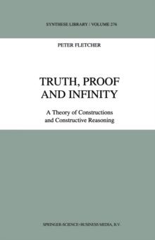 Truth, Proof and Infinity : A Theory of Constructive Reasoning