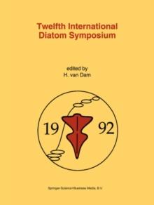 Twelfth International Diatom Symposium : Proceedings of the Twelfth International Diatom Symposium, Renesse, The Netherlands, 30 August - 5 September 1992