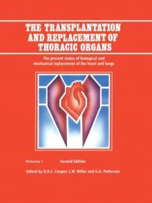 The Transplantation and Replacement of Thoracic Organs : The Present Status of Biological and Mechanical Replacement  of the Heart and Lungs