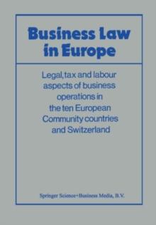 Business Law in Europe : Legal, tax and labour aspects of business operations in the ten European Community countries and Switzerland