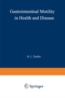 Gastrointestinal Motility in Health and Disease : Proceedings of the 6th International Symposium on Gastrointestinal Motility, held at the Royal College of Surgeons of Edinburgh, 12-16th September, 19