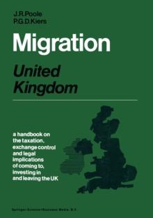 Migration: United Kingdom : A handbook on the taxation, exchange control and legal implications of coming to, investing in and leaving the United Kingdom