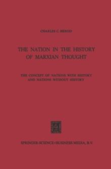 The Nation in the History of Marxian Thought : The Concept of Nations with History and Nations without History