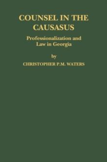 Counsel in the Caucasus: Professionalization and Law in Georgia