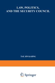 Law, Politics, and the Security Council : An Inquiry into the Handling of Legal Questions Involved in International Disputes and Situations