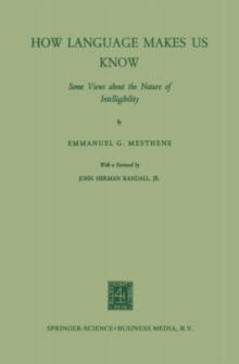 How Language Makes Us Know : Some Views about the Nature of Intelligibility