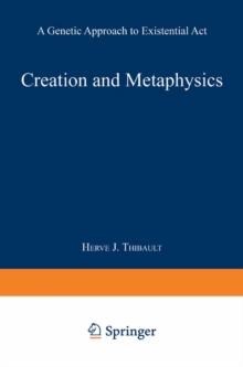 Creation and Metaphysics : A Genetic Approach to Existential Act