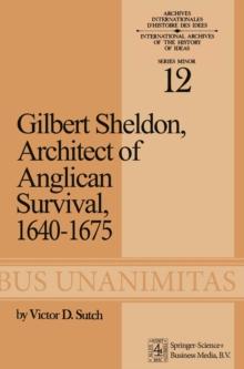 Gilbert Sheldon : Architect of Anglican Survival, 1640-1675