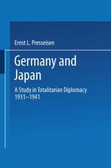 Germany and Japan : A Study in Totalitarian Diplomacy 1933-1941