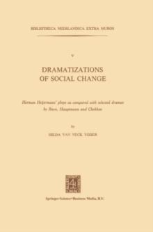 Dramatizations of Social Change : Herman Heijermans' plays as compared with selected dramas by Ibsen, Hauptmann and Chekhov