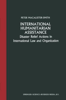 International Humanitarian Assistance : Disaster Relief Actions in International Law and Organization