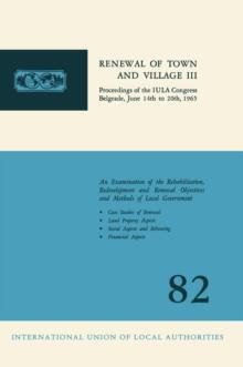 Renewal of town and village III : Proceedings of the IULA Congress Belgrade, June 14th to 20th, 1965