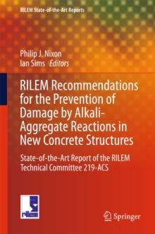 RILEM Recommendations for the Prevention of Damage by Alkali-Aggregate Reactions in New Concrete Structures : State-of-the-Art Report of the RILEM Technical Committee 219-ACS