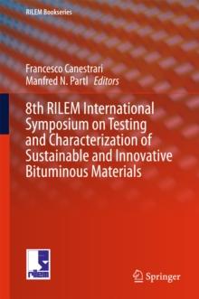 8th RILEM International Symposium on Testing and Characterization of Sustainable and Innovative Bituminous Materials