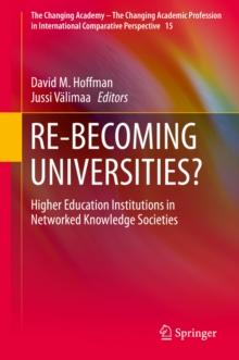 RE-BECOMING UNIVERSITIES? : Higher Education Institutions in Networked Knowledge Societies