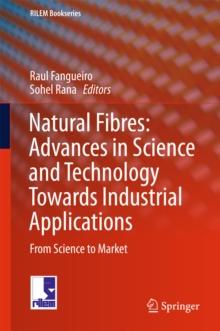 Natural Fibres: Advances in Science and Technology Towards Industrial Applications : From Science to Market