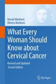 What Every Woman Should Know about Cervical Cancer : Revised and Updated