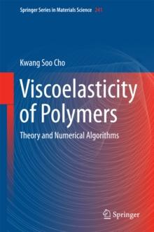 Viscoelasticity of Polymers : Theory and Numerical Algorithms