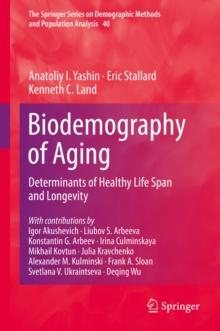 Biodemography of Aging : Determinants of Healthy Life Span and Longevity