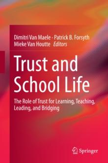 Trust and School Life : The Role of Trust for Learning, Teaching, Leading, and Bridging