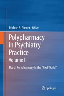 Polypharmacy in Psychiatry Practice, Volume II : Use of Polypharmacy in the "Real World"