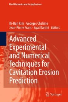 Advanced Experimental and Numerical Techniques for Cavitation Erosion Prediction