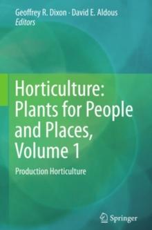 Horticulture: Plants for People and Places, Volume 1 : Production Horticulture