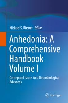 Anhedonia: A Comprehensive Handbook Volume I : Conceptual Issues And Neurobiological Advances