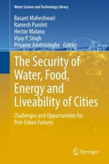 The Security of Water, Food, Energy and Liveability of Cities : Challenges and Opportunities for Peri-Urban Futures