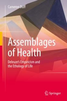 Assemblages of Health : Deleuze's Empiricism and the Ethology of Life