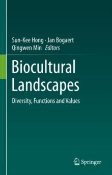 Biocultural Landscapes : Diversity, Functions and Values