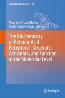 The Biochemistry of Retinoic Acid Receptors I: Structure, Activation, and Function at the Molecular Level