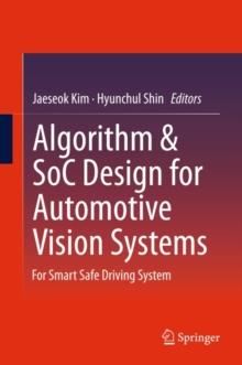 Algorithm & SoC Design for Automotive Vision Systems : For Smart Safe Driving System