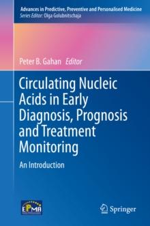 Circulating Nucleic Acids in Early Diagnosis, Prognosis and Treatment Monitoring : An Introduction