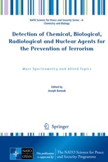 Detection of Chemical, Biological, Radiological and Nuclear Agents for the Prevention of Terrorism : Mass Spectrometry and Allied Topics