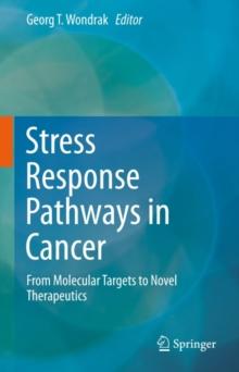 Stress Response Pathways in Cancer : From Molecular Targets to Novel Therapeutics