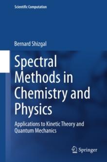 Spectral Methods in Chemistry and Physics : Applications to Kinetic Theory and Quantum Mechanics