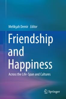 Friendship and Happiness : Across the Life-Span and Cultures